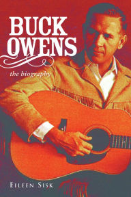 Title: Buck Owens: The Biography, Author: Eileen Sisk