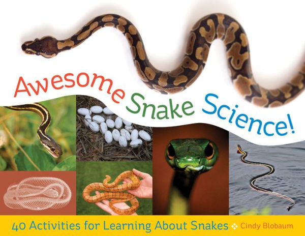 Awesome Snake Science!: 40 Activities for Learning About Snakes