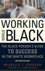 Alternative view 2 of Working While Black: The Black Person's Guide to Success in the White Workplace