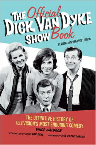 Title: The Official Dick Van Dyke Show Book: The Definitive History of Television's Most Enduring Comedy, Author: Vince Waldron