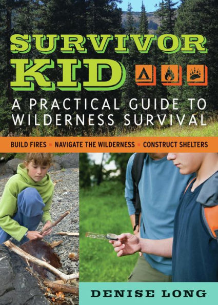 Survivor Kid: A Practical Guide to Wilderness Survival