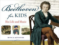 Title: Beethoven for Kids: His Life and Music with 21 Activities, Author: Helen Bauer