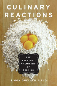 Title: Culinary Reactions: The Everyday Chemistry of Cooking, Author: Simon Quellen Field