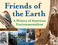 Title: Friends of the Earth: A History of American Environmentalism with 21 Activities, Author: Pat McCarthy