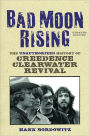 Bad Moon Rising: The Unauthorized History of Creedence Clearwater Revival