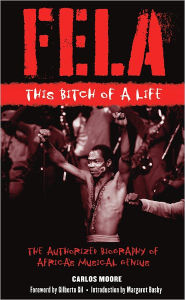 Title: Fela: This Bitch of a Life, Author: Carlos Moore