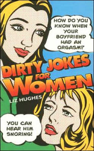 Title: Dirty Jokes for Women, Author: Liz Hughes