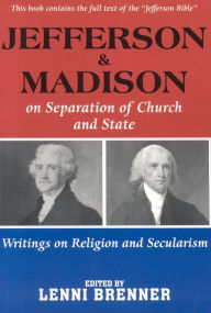 Title: Jefferson & Madison on Separation of Church and State, Author: Lenni Brenner