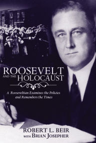 Title: Roosevelt and the Holocaust, Author: Robert Beir