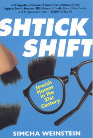 Title: Shtick Shift: Jewish Humor in the 21st Century, Author: Simcha Weinstein