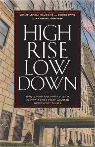 Title: High Rise Low Down: Who's Who and What's What in New York's Most Coveted Apartment Houses, Author: Denise LeFrak Calicchio