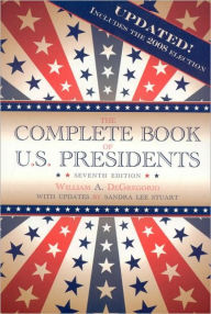 Title: The Complete Book of U.S. Presidents, Seventh Edition / Edition 7, Author: William A. Degregorio