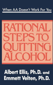 Title: When AA Doesn't Work For You: Rational Steps to Quitting Alcohol, Author: Albert Ellis PhD Albert Ellis Institute fo