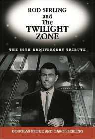 Title: Rod Serling and The Twilight Zone: The 50th Anniversary Tribute, Author: Douglas Brode