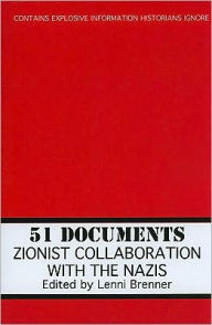 Title: 51 Documents: Zionist Collaboration with the Nazis, Author: Lenni Brenner