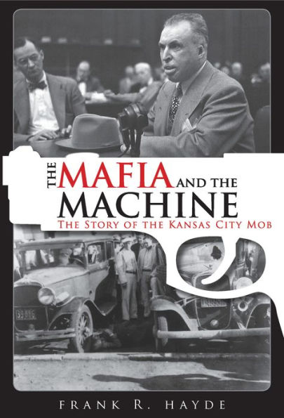 The Mafia and the Machine: The Story of the Kansas City Mob