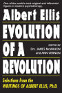 Albert Ellis: Evolution of a Revolution: Selections from the Writings of Albert Ellis, Ph.D.
