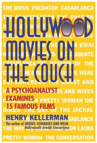 Title: Hollywood Movies on the Couch: A Psychoanalyst Examines 15 Famous Films, Author: Henry Kellerman