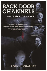 Title: Back Door Channels: The Price of Peace, Author: Leon H. Charney