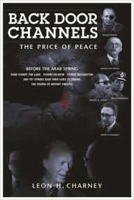 Title: Back Door Channels: The Price of Peace, Author: Leon H. Charney