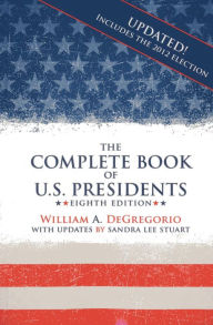 Title: The Complete Book of U.S. Presidents, Author: William A. DeGregorio