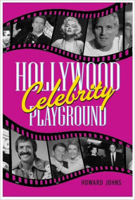Title: Hollywood's Celebrity Playground, Author: Howard Johns
