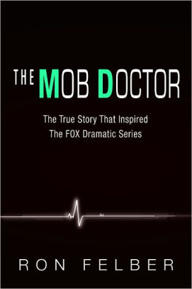 The Mob Doctor By Ron Felber Paperback Barnes Amp Noble 174