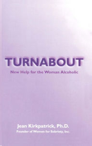 Title: Turnabout: New Help for Woman Alcoholic, Author: Jean Kirkpatrick