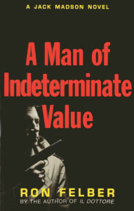 Title: A Man of Indeterminate Value, Author: Ron Felber