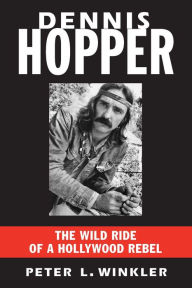 Free download ebook Dennis Hopper: The Wild Ride of a Hollywood Rebel by Peter L. Winkler English version 9781569805138 ePub