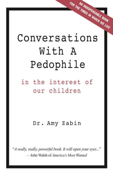 Conversations With A Pedophile: In the Interest of Our Children