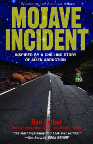 Title: Mojave Incident: Inspired by a Chilling Story of Alien Abduction, Author: Ron Felber