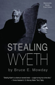Title: Stealing Wyeth, Author: Bruce Mowday