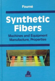 Title: Synthetic Fibers: Machines and Equipment Manufacture, Properties, Author: Franz Fourné