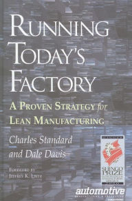Title: Running Today's Factory: A Proven Strategy for Lean Manufacturing, Author: Charles Standard