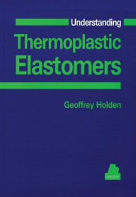 Title: Understanding Thermoplastic Elastomers, Author: Geoffrey Holden