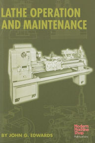 Title: Lathe Operation and Maintenance, Author: John G. Edwards