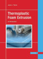 Thermoplastic Foam Extrusion: An Introduction