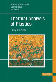 Title: Thermal Analysis of Plastics: Theory and Practice, Author: Gottfried W. Ehrenstein