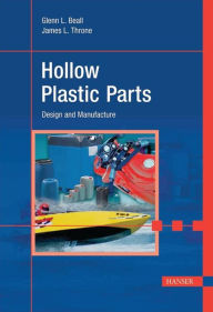 Title: Hollow Plastic Parts: Design and Manufacture, Author: Glenn Beall