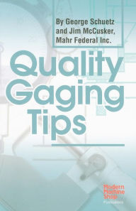 Title: Quality Gaging Tips, Author: George Schuetz