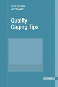 Title: Quality Gaging Tips, Author: George Schuetz
