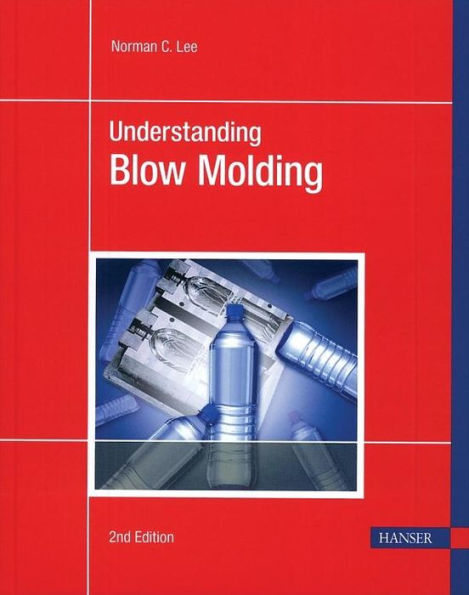 Understanding Blow Molding 2E / Edition 2