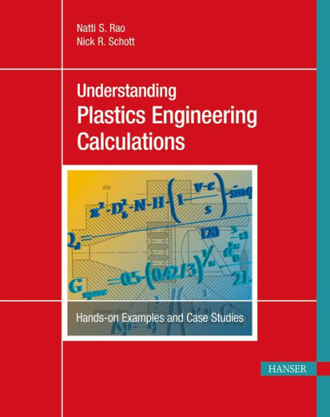 Understanding Plastics Engineering Calculations: Hands-on Examples and Case Studies