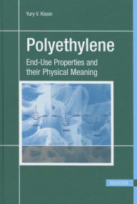 Title: Polyethylene: End-Use Properties and Their Physical Meaning, Author: Yury Kissin