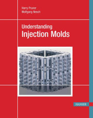 Title: Understanding Injection Molds, Author: Harry Pruner