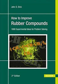 Title: How to Improve Rubber Compounds 2E: 1500 Experimental Ideas for Problem Solving, Author: John S. Dick