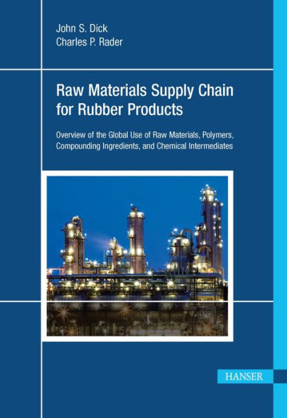 Raw Materials Supply Chain for Rubber Products: Overview of the Global Use Materials, Polymers, Compounding Ingredients, and Chemical Intermediates