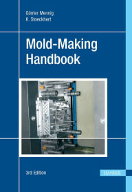 Title: Mold-Making Handbook 3E, Author: Günter Mennig