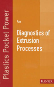 Title: Diagnostics of Extrusion Processes, Author: Natti S. Rao